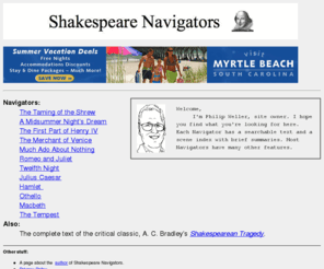 shakespeare-navigators.com: Shakespeare Navigators
Study guides
 to Shakespeare's plays.  Use to understand plot, characters,
 and themes. Includes annotated, searchable texts with line numbers.