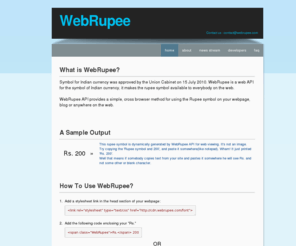 webrupee.com: WebRupee - Rupee Symbol for the Web
WebRupee is an API to provides a simple, cross browser method for using the Rupee symbol on your webpage, blog or anywhere on the web.