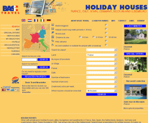 basic-travel.com: Search - basictravel
Basic Travel holiday houses villas in France Italy Spain Belgium Germany Holland and Luxembourg.
Quick search, availability check and online booking.