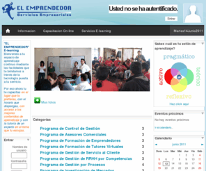 elemprendedor.net: El Emprendedor
"EL EMPRENDEDOR" E-learningBienvenido a tu espacio de aprendizaje continuo mediante las facilidades que te brindamos a través de la tecnología puesta a tu servicio. Por eso ahora tu te capacitas en el lugar que tu prefieras, con el horario que dispongas, con acceso a los mejores contenidos de aprendizaje y con la tutoría de un experto en el tema que tu escojas. 