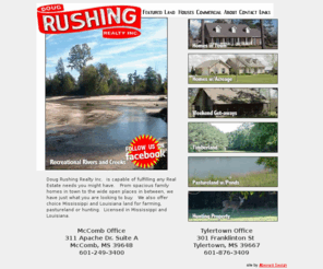 mshuntingland.com: Doug Rushing Realty, Inc. specializing in Mississippi and Louisiana 
Properties.
MegaGate Internet Service, is a leader in Internet communications solutions offering a comprehensive range of Internet services to business and residential customers. Providing broadband Internet access, Web hosting and other value-added services.