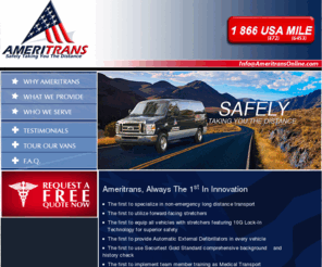 non-emergency-transportation.net: Ameritrans Long Distance Medical Transportation
Ameritrans, Inc. provides nationwide long distance non-emergency medical transportation.