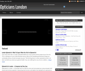 opticianslondon.org: London Optician | Optometerist in London| Opticians London
London Optician, everything contact lenses, eye correction to  glasses. The best London optometerist and opticians.