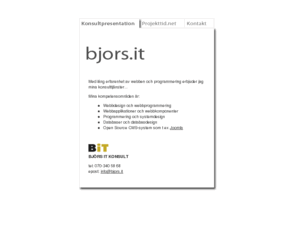 bjors.it: Björs IT konsult
Med erfarenhet av webben sedan 1995 och programmering sedan 1980-talet erbjuder jag mina konsulttjänster...