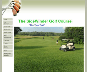 sidewindergolf.com: The SideWinder
The SideWinder Golf Course, New Northern Michigan 18-hole Golf Course opened Spring 2005, just south of Mio in Oscoda County