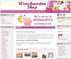 wenskaartenshop.be: Wenskaarten bestellen bij de wenskaarten web-shop bij uitstek voor al uw wenskaarten
Wenskaarten online bestellen aan de voordeligste prijzen. Groot aanbod in wenskaarten zoals verjaardagskaarten, kerstkaarten, felicitatiekaarten,...
Geniet van onze lage prijzen, de vele voordelen voor onze leden en ons ruime aanbod aan prachtige wenskaarten!