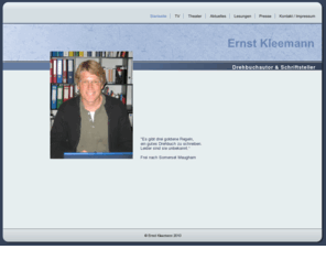 ernstkleemann.com: Ernst Kleemann - Drehbuchautor & Schriftsteller
Drehbuchautor & Schriftsteller