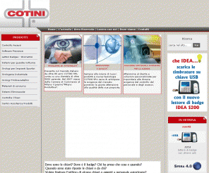cotini.it: Cotini Srl - Orologi Industriali, Gestione Presenze, Biometria ed Identificazione Biometrica - Home
Cotini Srl, soluzioni per la rilevazione delle presenze del personale nelle aziende e negli enti pubblici, orologi marcatempo, timbracartellini, orologeria industriale.