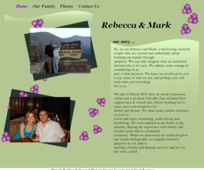 rebeccaandmark2005.com: Home
Welcome to our family?s web page, dedicated to our family?s life adventure.