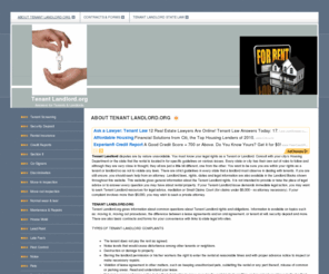 tenantlandlord.org: Tenant Landlord.org - ABOUT TENANT LANDLORD.ORG
the page explains the relationship between tenants and landlords and how to use the website as a help guide for questions that landlords or tenants may have and try to answer questions about laws and common concerns. 