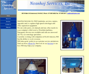 nosnhojinc.com: Nosnhoj Services, Inc.
Nosnhoj Services Inc.(NSI) maintains, services, repairs, upgrades and/or replaces high speed centrifuges and other separation equipment.