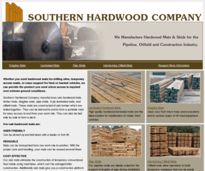 southernhardwood.net: Southern Hardwood mats, Oak mats, crane mats, dragline mats, pipe skids, 3-ply laminated mats,
Southern Hardwood Company produces quality oak hardwood mats, crane mats, dragline mats, pipe skids, timber mats and 3-ply mats.