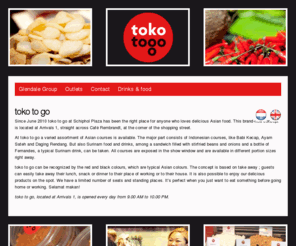 toko2go.com: toko to go Glendale Group
Since June 2010 toko to go at Schiphol Plaza has been the right place for anyone who loves delicious Asian food. This brand-new concept is located at Arrivals 1, straight across Café Rembrandt, at the