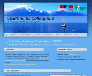 cigre-scb5-lausanne2011.org: Cigré SCB5 Colloquium - Lausanne 2011
The Swiss National Committee of CIGRE welcomes Study Committee B5 to its 2011 Colloquium in Lausanne !
