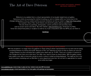 peterson-art.com: Giclee art paintings photography Raku
Raku pottery and glass sculpture with kiln and potters wheel building plans. In addition the site features realist and abstract paintings and photograpy by Dave Peterson, Sioux Falls, South Dakota.