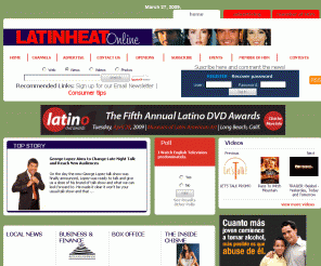 latinheat.com: Latin Heat - Latino entertainment industry news magazine - film, TV, theater, music
Latin Heat is the premier source for entertainment industry news focused on Latinos; television, theater, music, movies