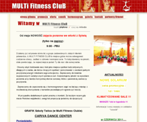 multiclub.pl: Bądź piękna i czuj się młodo. Zapraszamy do naszego klubu fitness na: step, aerobik, PBU, TBC, pilates i inne zajęcia...
Oferta naszego klubu kierowana jest do Pań walczących z
niedoskonałościami swojego ciała i ducha lub szukających form aktywnego
wypoczynku. Bądź aktywna i czuję się młodo. W ofercie: step, aerobik, super line, pilates, body shaper i wiele innych zajęć