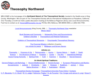 theosophy-nw.org: Theosophy Northwest, NW Branch, Theosophical Society (Pasadena)
Northwest Branch, Theosophical Society; material on theosophy, reincarnation, karma, etc.; Collation of Theosophical Glossaries; links to theosophy on the web.