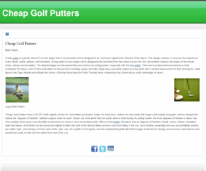 cheap-golf-putters.com: Cheap Golf Putters
Putters are designed to hit the ball so that the ball will roll on the surface of the green and land in the hole.