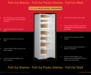 pulloutshelvespulloutpantryshelvespulloutshelf.com: Pull Out Shelves :: Pull Out Pantry Shelves :: Pull Out Shelf
Installs on your existing Kitchen shelves in about a minute - Holds 100lbs - 50% OFF SALE - FREE Shipping