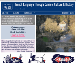 thewaytofrance.com: The Way To France | French Language Through Cuisine, Culture and History
The Way To France encompasses a portfolio of courses, events and trips to inspire anyone interested in learning French, through France’s history, food and culture.