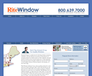 wrightwindow.com: Rite Window of New England: Replacement Windows -Call 800-639-7000. Get the right window at a fair price. Rite Window is a window contractor located in Marlborough Massachusetts and Portsmouth New Hampshire. Rite Window serves Boston MA, Greater Boston, Worcester Mass, Marlboro MA, Eastern Mass, Central MA, Portsmouth New Hampshire, Manchester NH, Nashua New Hampshire, Providence Rhode Island, Warwick RI, Portland Maine, Lewiston ME, the Maine Seacoast, and Southern Maine with vinyl replacement windows manufactured by Gorell Windows and Doors. Energy Star, and Green Seal certified. Right Window Qualifies for energy tax credit up to $1,500. Right Windows sells any size double-hung white vinyl replacement window for $375. Price includes window installation. All window styles available, including patio doors and vinyl siding
Energy Star certified replacement windows installed by Rite Window of New England. See our price list online and estimate your project cost. Showrooms in Woburn MA, and Portsmouth NH. Call Rite Window at 1-800-639-7000