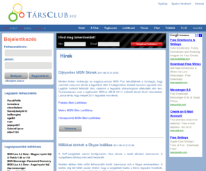 tarsclub.net: Társ Club, MSN Letöltés, MSN Fórum, MSN Smiley, MSN Plus Letöltés, MSN Klub, MSN Tippek
MSN Fórum, MSN Smiley, MSN Letöltés, MSN Skin, MSN Plugin, MSN Plus, MSN Tippek, MSN Trükkök, Társ Club, MSN Klub,