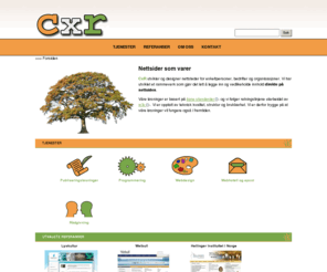 cxr.no: Cxr: Publiseringsløsninger, webdesign og programmering: Forsiden
CxR utvikler nettsider og leverer publiseringsløsninger for privatpersoner, organisasjoner og bedrifter.