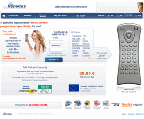remote-control.info: Remote-control.info : The real replacement remote
Replacement in 24hrs of your broken or lost remote for TV, TNT, SAT, DVD, HiFi by an equivalent version 100% compatible with your systems.