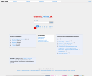 slovnikonline.sk: Anglicko slovenský slovník online slovnikonline.sk - prekladový slovník
Online multi-jazyčný slovník online pre 12 jazykov, cez 130 slovníkov s vyše 2.000.000 slovami.