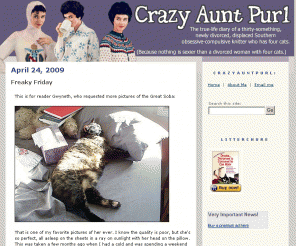 crazyauntpurl.com: Crazy Aunt Purl
The true-life diary of a thirty-something, soon-to-be-divorced, OCD-germaphobe knitter who has four cats. Because nothing is sexier than a divorced woman with four cats.