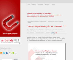 mitgliedermagnet.net: Mitglieder-Magnet: Blog zur Mitgliedergewinnung und Mitgliederbindung im Internet
Im Mitglieder-Magnet Weblog erwarten Sie Infos und Impulse zur Mitgliedergewinnung und Mitgliederbindung im Internet.