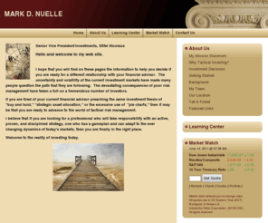 marknuelle.com: MARK D. NUELLE
<p> Mark Nuelle is a financial advisor with Stifel, Nicolaus & Company, Incorporated. He believes in active, tactical investment strategies and offers clients an alternative to the popular "asset allocation" model prevalent among some of today's investment professionals.</p> 