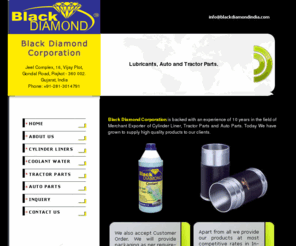 blackdiamondindia.com: Cylinder Liner, Coolant Water, Tractor Parts, Auto Parts, Connecting Rod, Crank Shaft Exporter
Exporter of Cylinder Liner, Coolant Water, Tractor Parts, Auto Parts, Connecting Rod, Crank Shaft  Exporter