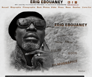 eriqebouaney.com: Le site Officiel d'eriq ebouaney
Le site Officiel d'Eriq Ebouaney - Info - New - Film - Video - Bio - Photos - www.eriqebouaney.com - Femme fatale - Disgrace - Lumumba - La Horde - Thirst - San Antonio - La Piste - Lignes de Front -  Le Temps de la kermesse est terminé - Bianco & Nero - The Nativity Story - The Front line - Hit Man