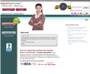 rephunter.net: Manufacturers Reps, Independent Sales Reps, Sales Agencies, New Lines
RepHunter provides the fastest, most cost-effective way for growing companies to find qualified Sales Representatives to increase revenue and expand market reach, and for Independent Sales Reps and Manufacturers Reps to find new lines. Guaranteed to have reps in your industry actively seeking lines.