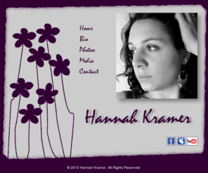 hannahkramer.com: home2.gif
Hannah Kramer began studying jazz at the age of 12 and now sings jazz, blues and R&B through out the Northeast. She has been a guest performer at many venues including: The Bridgeway (South Portland, ME), Shay's (Portland, ME), Casco Bay Books (Portland, ME), The Press Room (Portsmouth, NH), Bebe's (Biddeford, ME), The Snow Squall (South Portland), Blue (Portland) and Bar Marche (NY, NY).