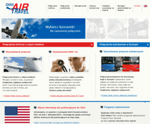 danatravel.pl: Dana Air Travel - Bilety lotnicze rezerwacja i sprzedaż on-line, połączenia lotnicze, połączenia autokarowe, ubezpieczenia, hotelowe rezerwacje na świecie, wynajem samochodów na świecie, karty młodzieżowe
Rezerwacja i sprzedaż biletów lotniczych on-line, Wyszukiwanie połączeń lotniczych, połączenia autokarowe, ubezpieczenia, hotelowe rezerwacje na świecie, wynajem samochodów na świecie, karty młodzieżowe.