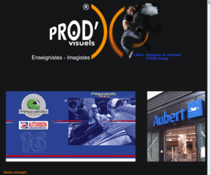 prodvisuels.com: PROD'visuels
PROD'visuels, la mise valorisation et le développement de votre image. l'innovation au service de votre communication !