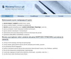 wycenymaszyn.pl: Wyceny Maszyn - profesjonalna wycena środków trałych i nietrwałych - WycenyMaszyn.pl
Wyceny Maszyn - Firma WojWar specjalizuje się w wycenie maszyn i urządzeń wszelkich typów i branż, wyceną środków trałych i nietrwałych przedsiębiorstw. Wyceniamy także pojazdy specjalistyczne, prototypy i inne nietypowe środki techniczne.