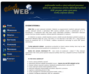 blackweb.cz: BlackWEB - profesionální tvorba a vývoj webových prezentací, správa sítí, konzultace v oblasti IT
BlackWEB - profesionální tvorba a vývoj webových prezentací, správa sítí, konzultace v oblasti IT