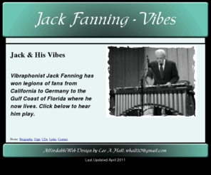 jackfanningvibes.com: Jack Fanning - Vibes
Vibraphonist Jack Fanning has won legions of fans from California to Germany to the Gulf Coast of Florida where he now lives.