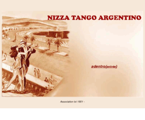 nizzatango.com: Danser le Tango  Nice et prendre des cours de tango
Dcouvrez o danser le Tango Argentin  Nice et dans ses environs,tango nice,tango argentin nice,danser tango nice,cours tango nice,stage tango nice,tango argentin  Nice et la Cote d'Azur. Milongas, pratiques et bals tango ouverts aux milongueras et milongueros, mais aussi spectacles, et concerts, expositions et renseignements pratiques pour les tangueros visiteurs de la Cote d\'Azur. 