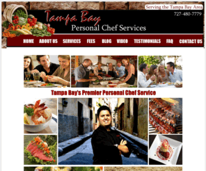 thetampabaychef.com: Tampa Bay Personal Chef Services. Catering, Cooking
Classes, Dinner Parties
Tampa Bay Chef Services provides gourmet personal chef, cooking classes, sushi classes, dinner party, food styling and catering services in Tampa, Clearwater, St. Petersburg Florida.