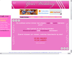 your-wedding.tv: Your-Wedding.tv - Wen wirst du wann heiraten?
Bei Your-Wedding.tv kannst du herrausfinden, WANN du WEN heiraten wirst! Probier es gleich aus! Kostenlos !