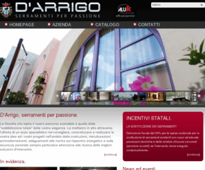 darrigoinfissi.it: Home Page - D'Arrigo, serramenti per passione.
D'Arrigo Infissi. Vendita di serramenti ed infissi di alta qualità, produzione di vetrate isolanti, lavorazione dei prodotti blindati, stratificati ad alto abbattimento acustico ed a elevato isolamento termico.