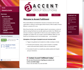 accentgroupsolutions.com: Accent Group Solutions
Accent Group Solutions and Distribution provides fulfillment and distribution services to companies and non-profit organizations in Missouri and throughout North America.