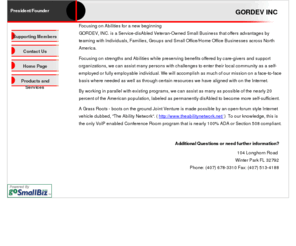 gordevqualityassurance.com: Home Page
GORDEV INC, founded by Richard R De Vasto, is a Service-DisAbled Veteran-Owned Business (SDVOB) positioned to offer Life\'s Events and Quality Assurance Services Plans and assist qualified individuals to become employed or self-employed without losing any disAbility benefits they may have won.  We offer teaming options across North America through many existing organizations and work in parallel with Government Assistance programs where possible. We offer a for-profit Ability Network.