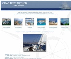 charterpartner.se: Segling Charter alla typer av charterbåter
Italien Charter Grekland Charter Turkiet Charter Kroatien Charter
Karibik charter sailing Yachts Charter Kuba Charter Spanien
Charter Agency Segling fran Italien Grekland Turkiet Kroatien Portugal Spanien mediterranean seas Spain Italy France Greece Croatia Turkey