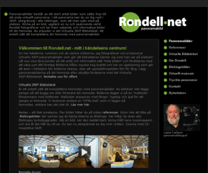 rondell.net: Panoramabilder och det Virtuella 360 biblioteket | Rondell
Panoramabilder gör din hemsida intressantare. Jag fotar och lägger dom i det virtuella 360 biblioteket med ljud! Flash och QTVR bilder.